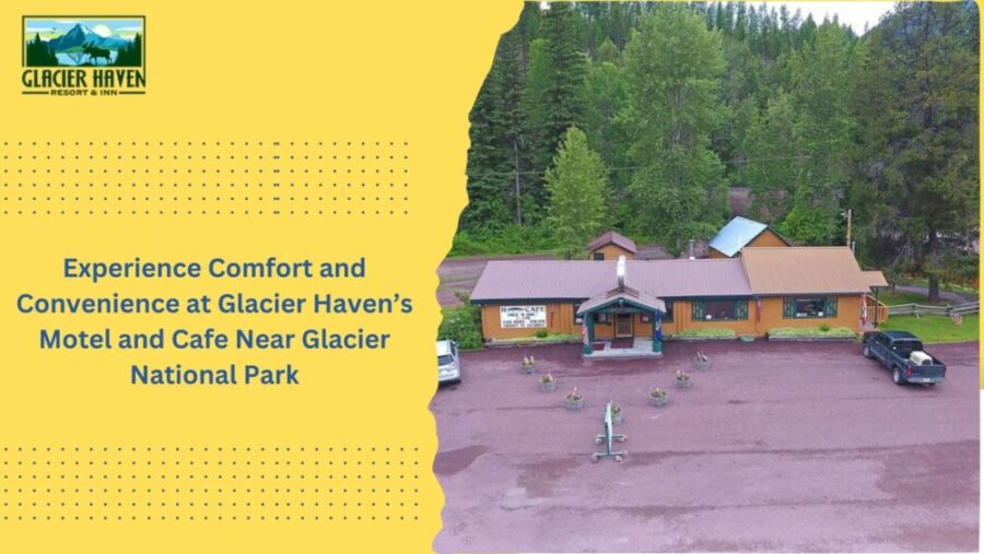 Experience Comfort and Convenience at Glacier Haven’s Motel and Cafe Near Glacier National Park